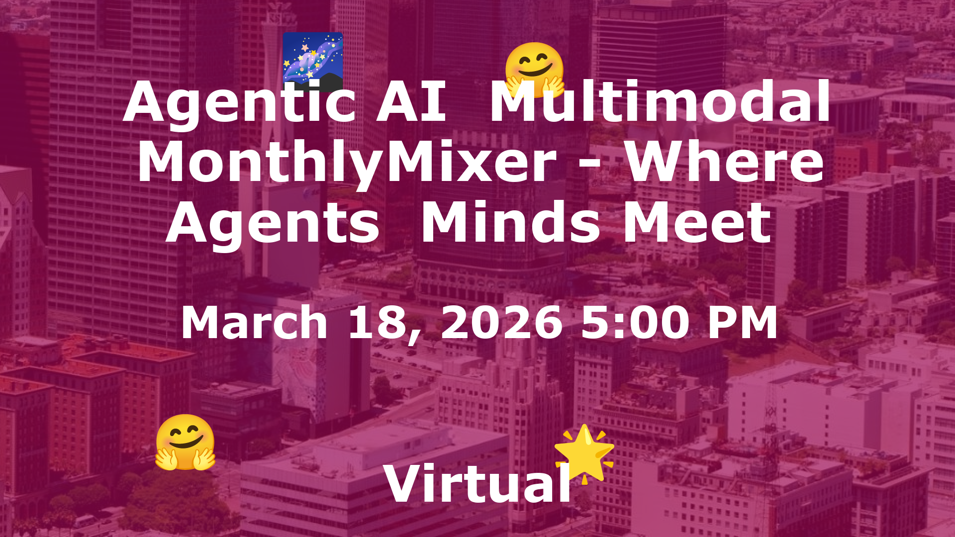 Agentic AI  Multimodal MonthlyMixer - Where Agents  Minds Meet  event image